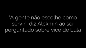 ​‘A gente não escolhe como servir’, diz Alckmin ao ser perguntado sobre vice de Lula 
